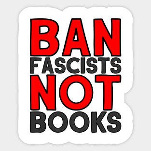 Ban Fascists Not Books (Dark Print) Sticker